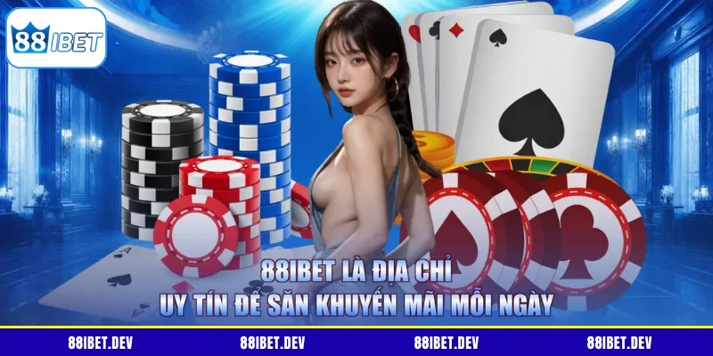 88IBET là địa chỉ uy tín để săn khuyến mãi mỗi ngày