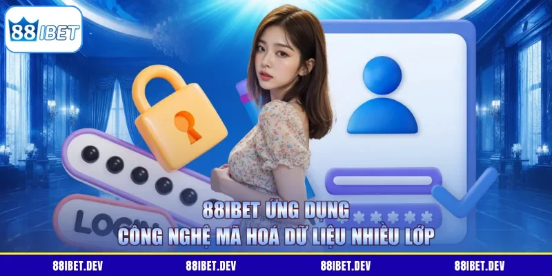 88IBET ứng dụng công nghệ mã hóa dữ liệu nhiều lớp