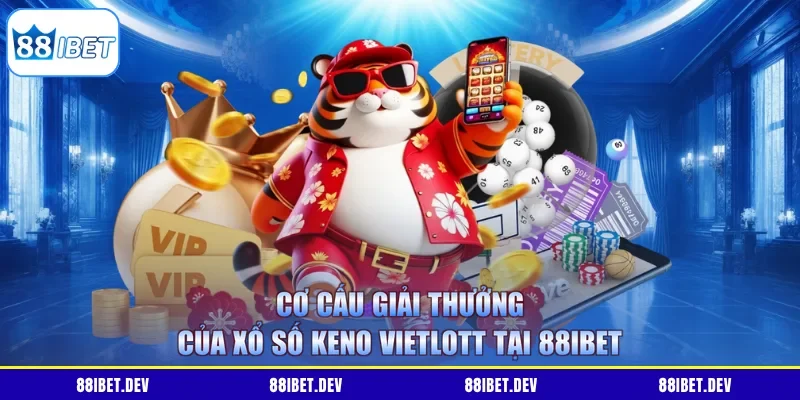 Cơ cấu giải thưởng của xổ số Keno Vietlott tại 88IBET