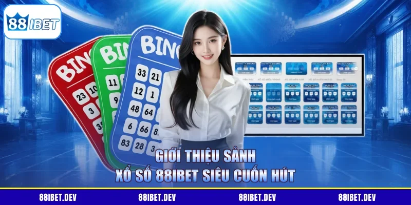 Giới thiệu sảnh xổ số 88IBET siêu cuốn hút